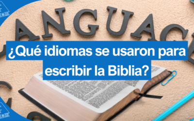 ¿Qué idiomas se usaron para escribir la Biblia?